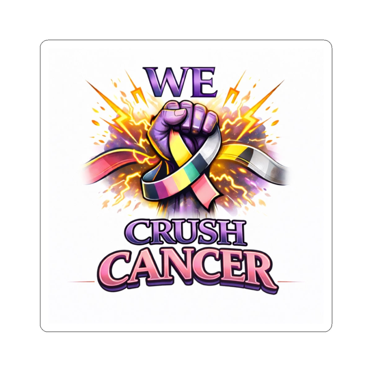 We Crush Cancer Kiss-Cut Sticker — Multi-Cancer Awareness Ribbon Support Decal