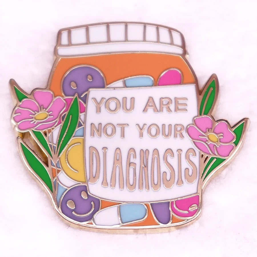 You Are Not Your Diagnosis Enamel Pin Prescription Pill Bottle Awareness Badge Jewelry